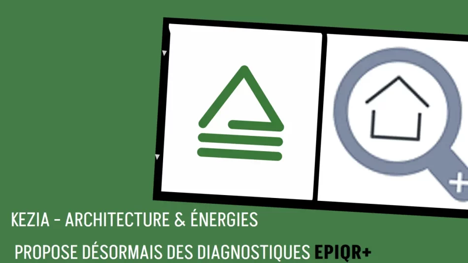 Actualité Kezia – Architecture & Énergies : Obtention de la certification EPIQR+